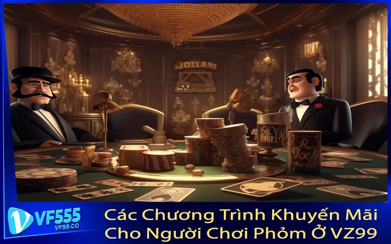 Các Chương Trình Khuyến Mãi Cho Người Chơi Phỏm Ở VZ99