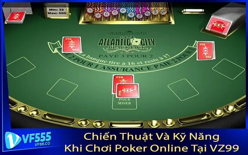 Chiến Thuật Và Kỹ Năng Khi Chơi Poker Online Tại VZ99