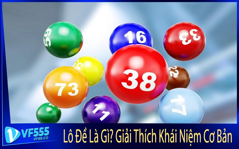 Lô Đề Là Gì? Giải Thích Khái Niệm Cơ Bản