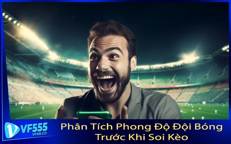 Phân Tích Phong Độ Đội Bóng Trước Khi Soi Kèo