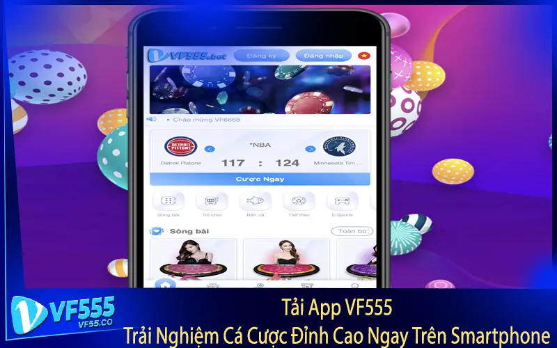 Tải App VF555 - Trải Nghiệm Cá Cược Đỉnh Cao Ngay Trên Smartphone