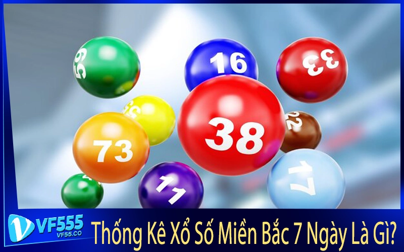 Thống Kê Xổ Số Miền Bắc 7 Ngày Là Gì?