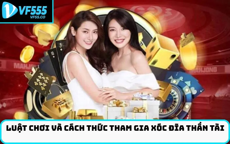 Luật Chơi và Cách Thức Tham Gia Xóc Đĩa Thần Tài