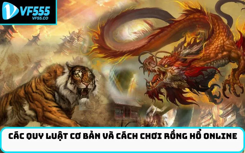 Các Quy Luật Cơ Bản và Cách Chơi Rồng Hổ Online