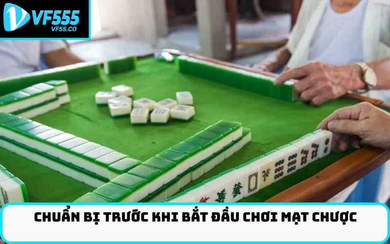 Chuẩn Bị Trước Khi Bắt Đầu Chơi Mạt Chược