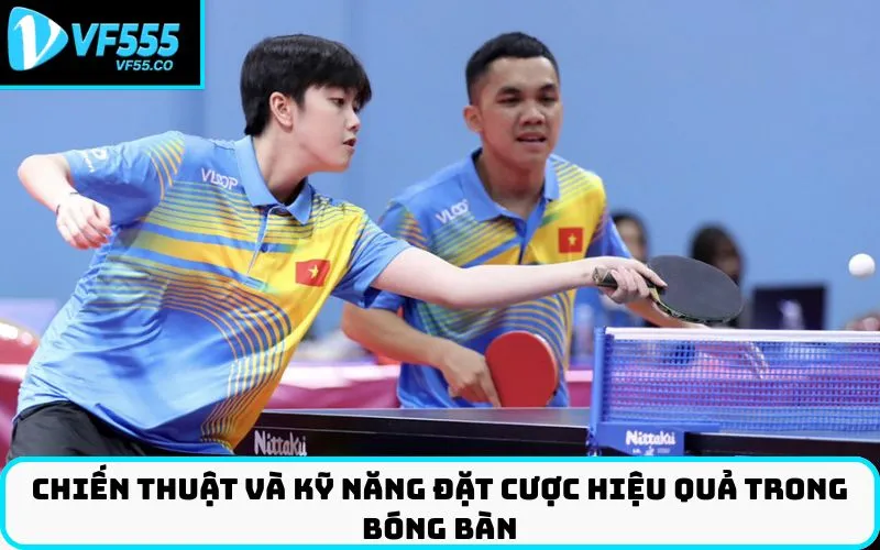 Chiến Thuật và Kỹ Năng Đặt Cược Hiệu Quả Trong Bóng Bàn
