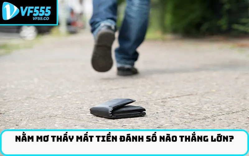 Nằm mơ thấy mất tiền đánh số nào thắng lớn?