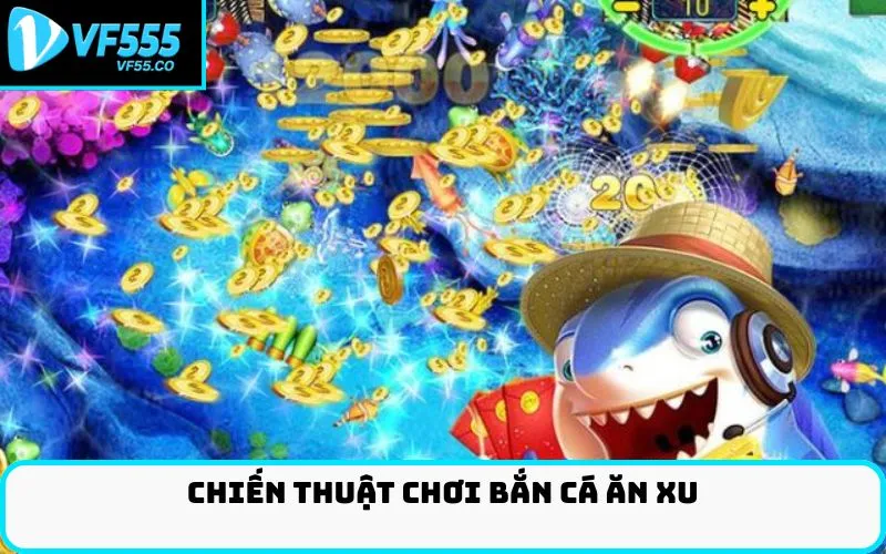 Chiến Thuật Chơi Bắn Cá Ăn Xu