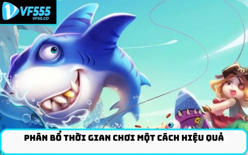 Phân Bổ Thời Gian Chơi Một Cách Hiệu Quả