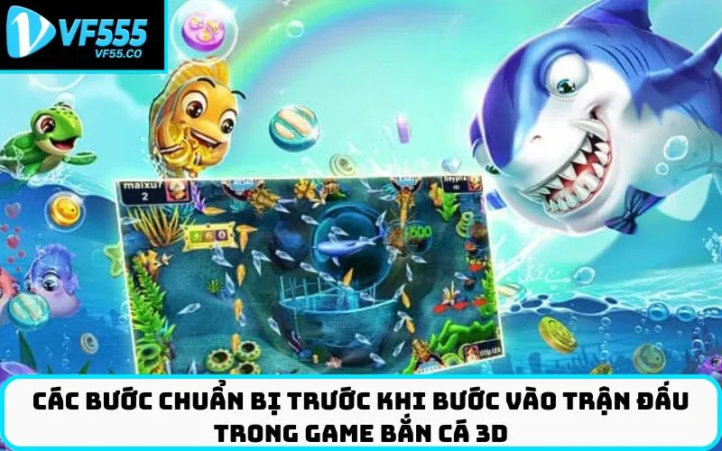 Các bước chuẩn bị trước khi bước vào trận đấu trong game bắn cá 3D