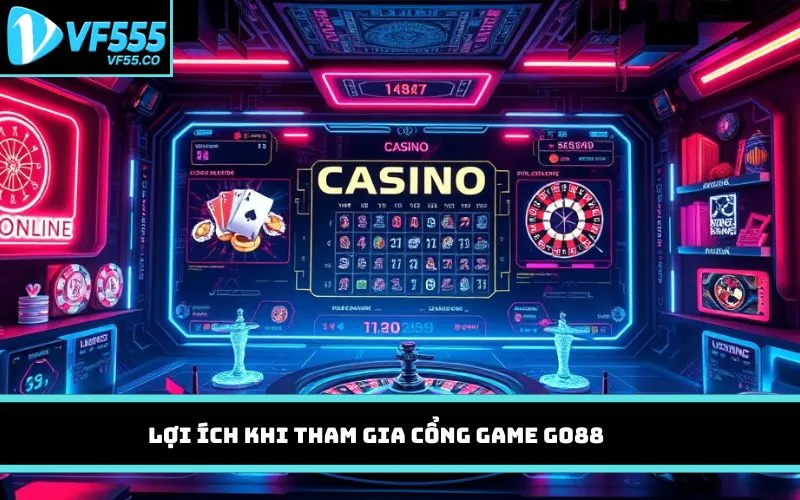Lợi ích khi tham gia cổng game GO88