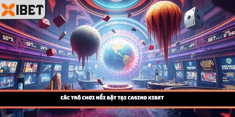 Các trò chơi nổi bật tại Casino Xibet